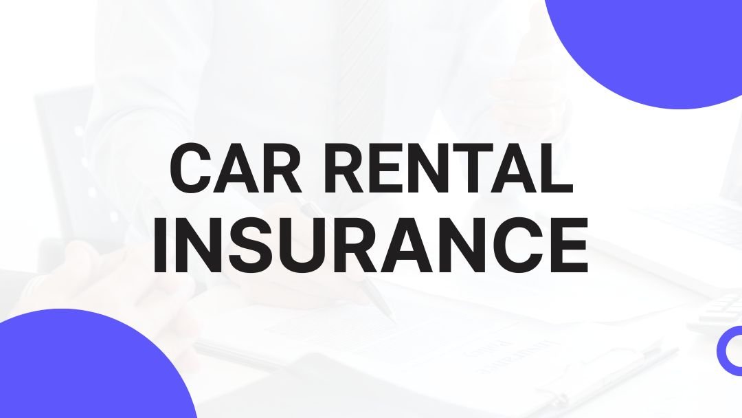 Car Rental Insurance: A Smarter Way To Travel Safely